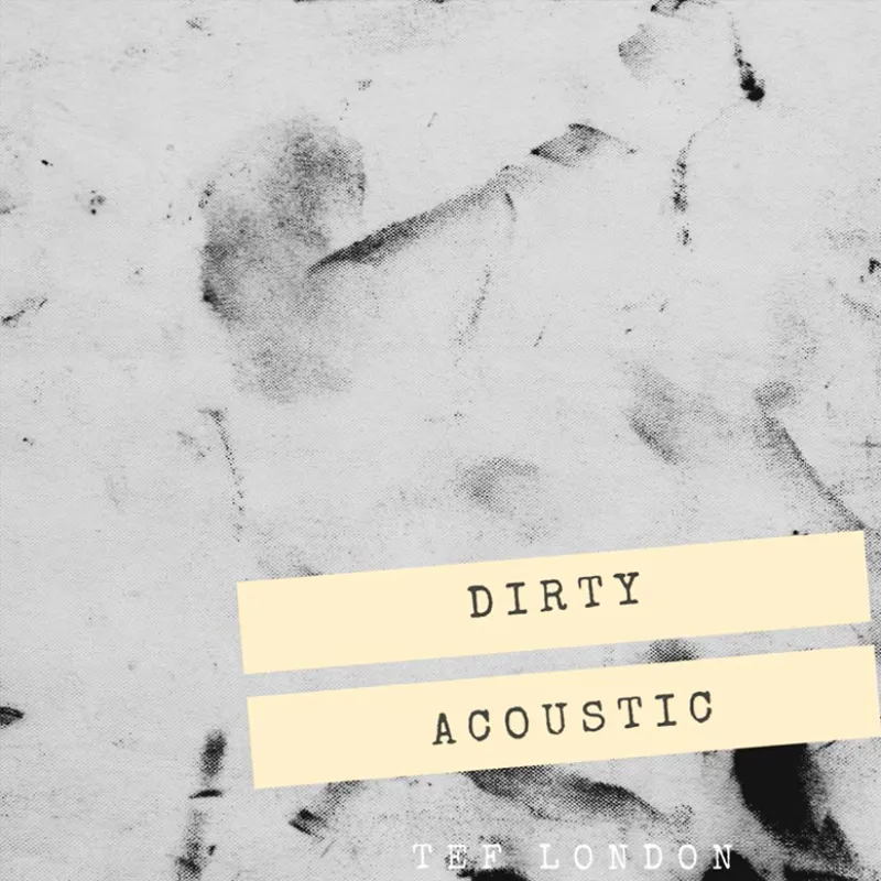Dirty (Acoustic) — Tef London